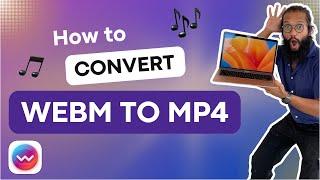 Convert WebM to MP4 Fast & Easy 