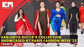 Assam designer Sanjukta Dutta’s collection showcased at Paris Fashion Week’23