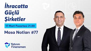 Masa Notları #77 | İhracatta Güçlü Şirketler