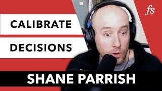 How to Calibrate My Decisions | Shane Parrish