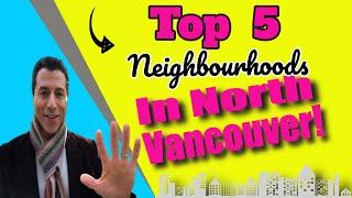 Top 5 Neighbourhoods In North Vancouver | Moving To Vancouver, B.C. 