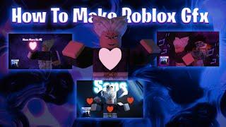 How To Make Roblox Gfx!