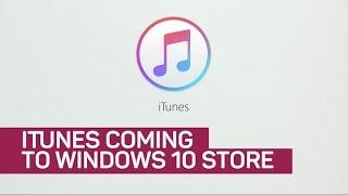 iTunes coming to Windows 10 Store