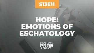 Season 13, Episode 11: Hope: Emotions of Eschatology