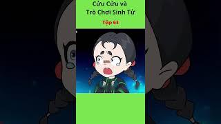 Gia Cát Cửu Cửu lạc vào thế giới Trò Chơi Sinh Tử Tập 63 #giacatcuucuu #hoathinhtrungquoc