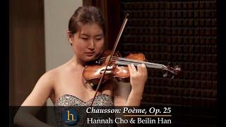 Chausson: Poème, Op. 25 | Hannah Cho, violin; Beilin Han, piano