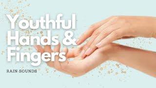  Youthful Hands and Fingers ~ Healthy + Strong + Collagen-Boosting Frequencies ~ Gentle Rain Sounds