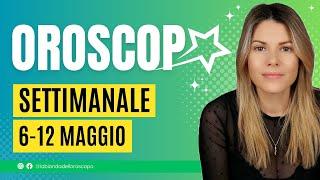 Oroscopo Settimanale dal 6 al 12 Maggio