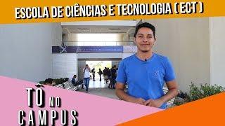 Tô no Campus - Escola de Ciências e Tecnologia (ECT)