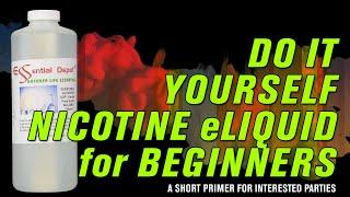 DIY Nicotine eLiquid for Beginners - Everything you need to know + a shopping list! Do It Yourself!