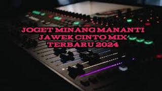 JOGET MINANG MANANTI JAWEK CINTO MIX 2024