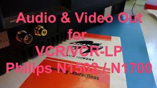 Adding Audio & Video outputs to Philips VCR format machines (N1502 / N1700)