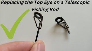 Replacing the Top Eye on a Telescopic Fishing Rod [4K]