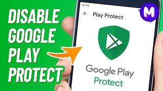 HOW TO DISABLE PLAY PROTECT - Turn Off Google Play Protect in Play Store