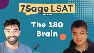 The 180 Brain | 7Sage LSAT Podcast