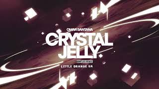 Omar Santana - Crystal Jelly (LittleOrangeUA Version)