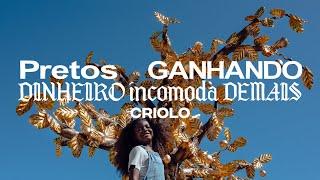 CRIOLO - Pretos Ganhando Dinheiro Incomoda Demais