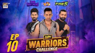 ARY Warriors Challenge Episode 10 | MAD PANTHERS vs FAB 5 | Mohib Mirza | 22 June 2024 | ARY Digital