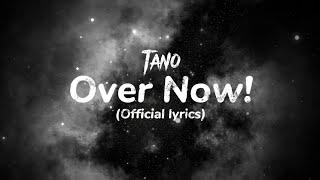 Tano- Over Now! (Official lyric video)