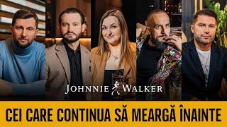 JOHNNIE WALKER prezintă - CEI CARE CONTINUĂ SĂ MEARGĂ ÎNAINTE