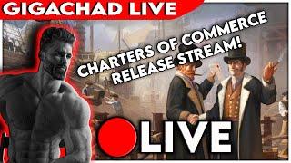 Charters of Commerce IS HERE!! RELEASE STREAM! | Victoria 3 GIGACHAD Live