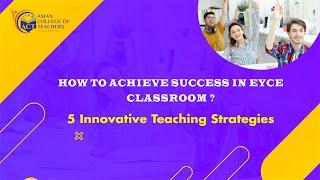 How To Achieve Success In EYCE Classroom? 5 Innovative Teaching Strategies | #infotainment