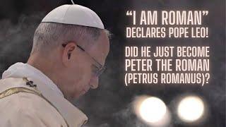 Pope Leo XIV Just Declared Himself a Roman! | Prophecy of the Popes Update