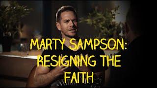 Marty Sampson: Resigning the Faith