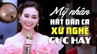 Mỹ Nhân Hát Dân Ca Xứ Nghệ Cực Hay Chiếm Trọn Trái Tim Triệu Khán Giả - Ca Nhạc Trữ Tình MỚI NHẤT