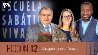 Escuela Sabática Viva  Lección 12 | Juzgado y crucificado [3° trimestre 2024]