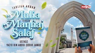 Tabligh Akbar: Mulia Dengan Manhaj Salaf - Ustadz Yazid bin Abdul Qadir Jawas