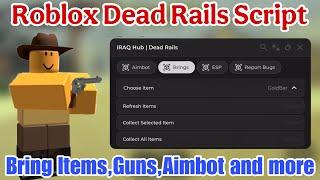 Dead Rails roblox script | Bring Items,Guns and Weapons,Aimbot & Keyless | *NO BAN*