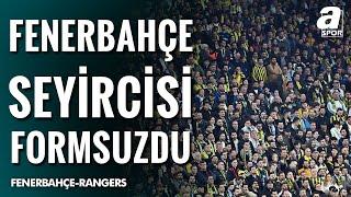 Ozan Zeybek: "Fenerbahçe Seyircisi Formsuzdu" (Fenerbahçe 1-3 Rangers) / A Spor / Avrupa Ligi Özel