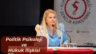 Politik Psikoloji ve Hukuk İlişkisi - Prof. Dr. Deniz Ülke Arıboğan