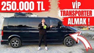 250.000 TL VİP TRANSPORTER ALMAK !