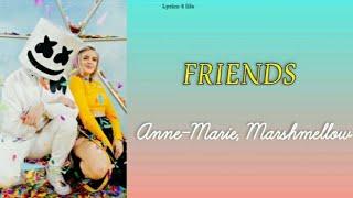 Friends- Lyrics|| Anne Marie~ Marshmello { Lyrics 4 Life }