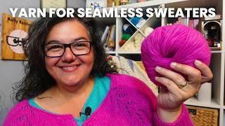 Knit & Chat: BEST Yarns for a Top Down Seamless Sweater