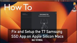 How To Fix and Setup The T7 Samsung SSD App on Apple Silicon Macs