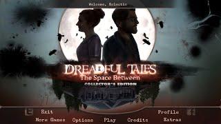 Dreadful Tales 1: The Space Between [CE] Playthrough