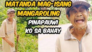 PART 1 NAKAKADUROG NG PUSO ANG MATANDA! MAG-ISANG MANGAROLING HIRAP NA SA PAGLALAKAD PINAPAUWI KO