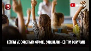 #YENİ | Eğitim Ve Öğretimin Güncel Sorunları – Eğitim Dünyamız – Mustafa Aydın -  Mustafa Sever