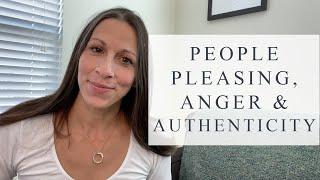 People Pleasing, Anger and Authenticity