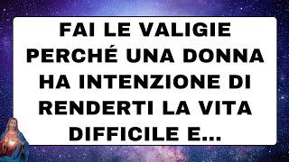  Gli angeli dicono: Fai le valigie perché una donna ha intenzione di renderti la vita difficile e..