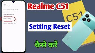 realme c51 setting reset kaise kare / how to reset system setting realme c51 / realme c51 setting