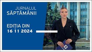 Jurnalul Săptămânii, ediția din 16.11.2024