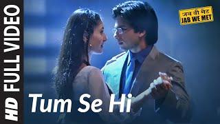 Full Video: Tum Se Hi | Jab We Met | Kareena Kapoor, Shahid Kapoor | Mohit Chauhan | Pritam