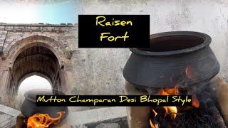 Mutton Champaran and Visit to Raisen Fort