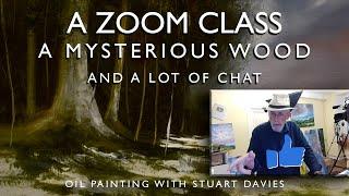 A Mysterious Wood And A Lot Of Chat - A Zoom Class with Stuart Davies, August 31, 2024,