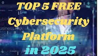 How to Learn Cybersecurity For FREE in 2025? TOP 5 FREE Cybersecurity Platform | Boost Your Career