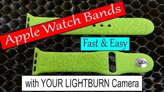 Engrave Apple Watch Bands with the Camera on your laser